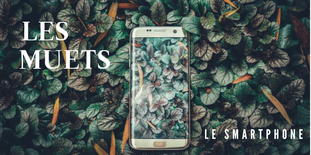 LES MUETS - Le Smartphone
